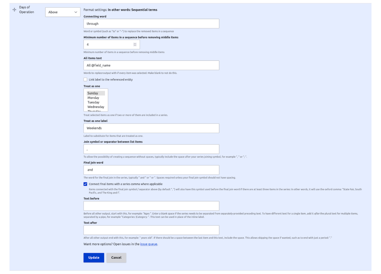 A screenshot of a field's Format settings for In other words: Sequential terms.  The options are what are described in this post, such as "Connecting word", "Minimum number of items in a sequence before removing middle items", "All items text", and "Treat as one label" as well as all the options previously described for In other words: List (Join symbol, Final join word, surrounding text, etc).  It ends with "Want more options? Open issues in the issue queue" and buttons to Update or Cancel.